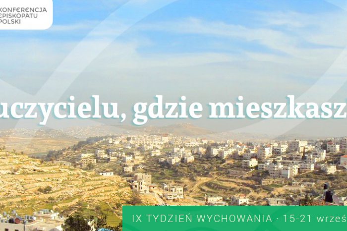 IX TYDZIEŃ WYCHOWANIA "Zamieszkać razem z Jezusem" 15-22 września 2019 roku