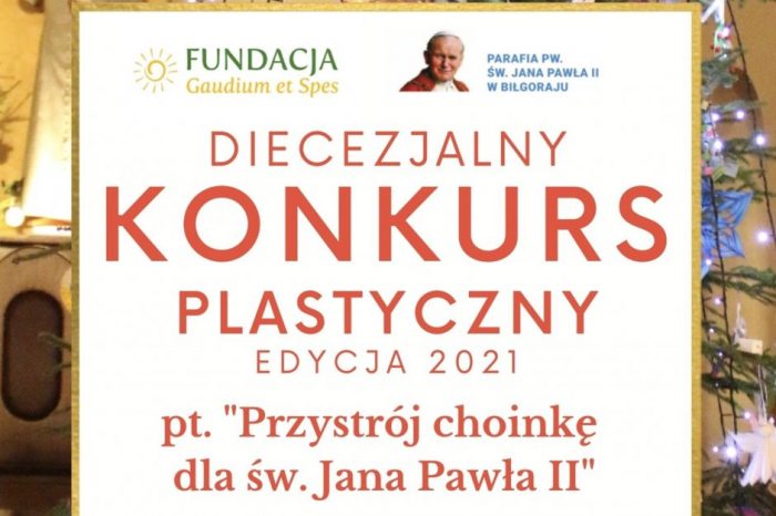 KONKURS PLASTYCZNY PT. „PRZYSTRÓJ CHOINKĘ DLA ŚW. JANA PAWŁA II”