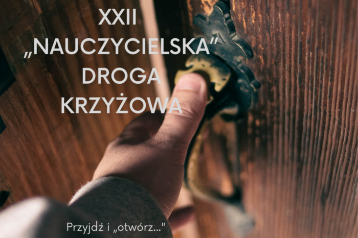 Zaproszenie na XXII „Nauczycielską" Drogę Krzyżową